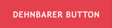 DEHNBARER BUTTON
