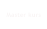 Master kurs