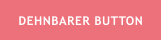 DEHNBARER BUTTON