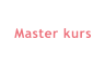 Master kurs