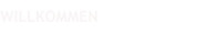 WILLKOMMEN