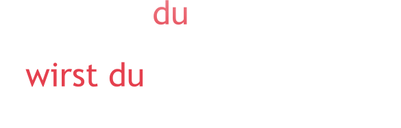 “Das, was du heute denkst  wirst du morgen sein.” - Buddha (560-480 v. Chr.)