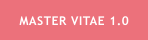 MASTER VITAE 1.0